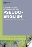 Pseudo-English : studies on false Anglicisms in Europe / edited by Cristiano Furiassi, Henrik Gottlieb.