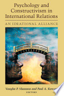 Psychology and constructivism in international relations : an ideational alliance /