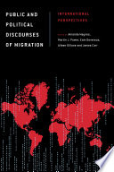 Public and political discourses of migration : international perspectives / edited by Amanda Haynes, Martin J Power, Eoin Devereux, Aileen Dillane, and James Carr.