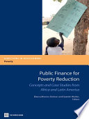 Public finance for poverty reduction concepts and case studies from Africa and Latin America / edited by Blanca Moreno-Dodson, Quentin Wodon.