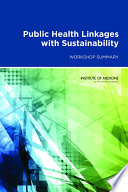 Public health linkages with sustainability : workshop summary /