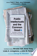 Public intellectuals and the common good : Christian thinking for human flourishing /