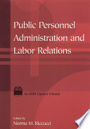 Public personnel administration and labor relations / edited by Norma M. Riccucci.