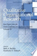 Qualitative organizational research : best papers from the Davis conference on qualitative research, volume 3 /