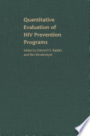 Quantitative evaluation of HIV prevention programs / edited by Edward H. Kaplan and Ron Brookmeyer.