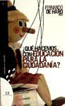 Que hacemos con educacion para la ciudadania? / Fernando de Haro (ed.).