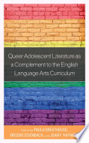 Queer adolescent literature as a complement to the english language arts curriculum /