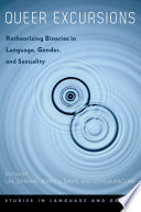 Queer excursions : retheorizing binaries in language, gender, and sexuality /