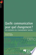 Quelle communication pour quel changement? : les dessous du changement social /