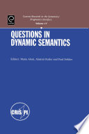 Questions in dynamic semantics / edited by Maria Aloni, Alastair Butler, Paul Dekker.