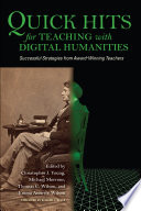 Quick hits for teaching digital humanities : successful strategies from award-winning teachers /