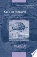 Quid est secretum? : visual representation of secrets in early modern Europe, 1500-1700 / edited by Ralph Dekoninck, Agnès Guiderdoni, Walter S. Melion.