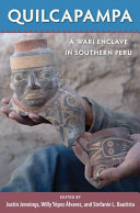 Quilcapampa : a Wari enclave in Southern Peru / edited by Justin Jennings, Willy Yépez Álvarez, and Stefanie L. Bautista.