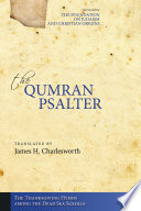 Qumran psalter : the Thanksgiving Hymns among the Dead Sea Scrolls / [translated by] James H. Charlesworth.