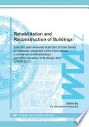 REHABILITATION AND RECONSTRUCTION OF BUILDINGS : selected peer-reviewed extended articles based on abstracts presented at the International Conference on Rehabilitation and Reconstruction of Buildings 2021 (CRRB 2021) / edited by Dr. Michaela Kostelecka.