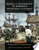 Race and ethnicity in America : from pre-contact to the present / Russell M. Lawson and Benjamin A. Lawson, editors.