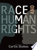 Race and human rights / edited by Curtis Stokes.