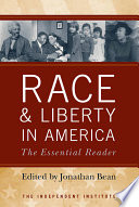Race and liberty in America the essential reader / edited by Jonathan Bean.
