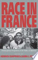 Race in France : interdisciplinary perspectives on the politics of difference / edited by Herrick Chapman and Laura Frader.