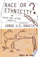 Race or ethnicity? : on Black and Latino identity /