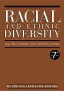 Racial and ethnic diversity : Asians, Blacks, Hispanics, Native Americans, and whites / [by the New Strategist editors].