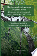 Racines et deracinements au grand ecran : trajectoires migratoires dans le cinema francais du xxieme siecle / publie sous la direction de Marianne Bessy et Carole Salmon.