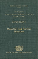 Radiation and particle detectors : proceedings of the International School of Physics "Enrico Fermi", Varenna on Lake Como, Villa Monastero, 20-25 July 2009 /