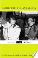 Radical women in Latin America : left and right / edited by Victoria González and Karen Kampwirth.