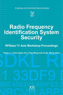 Radio frequency identification system security RFIDsec'11 Asia Workshop proceedings / edited by Tieyan Li ... [et al.].