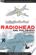 Radiohead and philosophy : fitter happier more deductive /