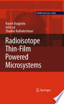 Radioisotope thin-film powered microsystems / Rajesh Duggirala, Amit Lal, Shankar Radhakrishnan.