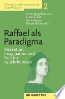 Raffael als Paradigma : Rezeption, Imagination und Kult im 19. Jahrhundert /