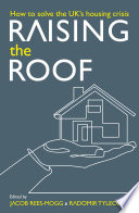 Raising the roof : how to solve the United Kingdom's housing crisis /