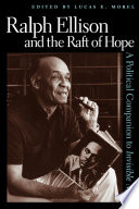 Ralph Ellison and the raft of hope : a political companion to Invisible man /