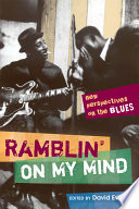 Ramblin' on my mind : new perspectives on the blues /