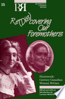 Re(dis)covering our foremothers : nineteenth-century Canadian women writers / edited and with an introduction by Lorraine McMullen.