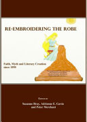 Re-embroidering the robe : faith, myth and literary creation since 1850 /