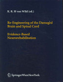 Re-engineering of the damaged brain and spinal cord : evidence-based neurorehabilitation / edited by K.R.H. von Wild in cooperation with G.A. Brunelli.
