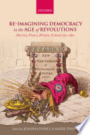 Re-imagining democracy in the age of revolutions : America, France, Britain, Ireland, 1750-1850 /