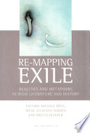 Re-mapping exile : realities and metaphors in Irish literature and history / edited by Michael Böss, Irene Gilsenan Nordin, Britta Olinder.