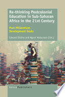 Re-thinking Postcolonial Education in Sub-Saharan Africa in the 21st Century : Post-Millennium Development Goals /