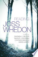 Reading Joss Whedon / edited by Rhonda V. Wilcox, Tanya R. Cochran, Cynthea Masson, and David Lavery.