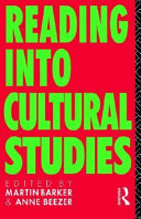 Reading into cultural studies / edited by Martin Barker and Anne Beezer.