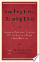 Reading texts, reading lives : essays in the tradition of humanistic cultural criticism in honor of Daniel R. Schwarz / edited by Helen Maxson and Daniel Morris.