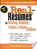 Real-resumes for retailing, modeling, fashion & beauty jobs-- : including real resumes used to change careers and transfer skills to other industries / Anne McKinney, editor.