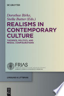 Realisms in contemporary culture : theories, politics, and medial configurations / edited by Dorothee Birke, Stella Butter.