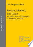 Reason, method, and value a reader on the philosophy of Nicholas Rescher / edited and with a critical introduction by Dale Jacquette.