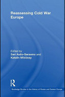 Reassessing Cold War Europe / edited by Sari Autio-Sarasmo and Katalin Miklóssy.