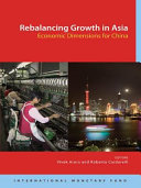 Rebalancing growth in Asia : economic dimensions for China / editors, Vivek Arora and Roberto Cardarelli.