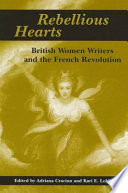 Rebellious hearts : British women writers and the French Revolution / edited by Adriana Craciun and Kari E. Lokke.